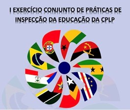 «I Exercício Conjunto De Práticas De Inspeção Na Educação Da CPLP»2